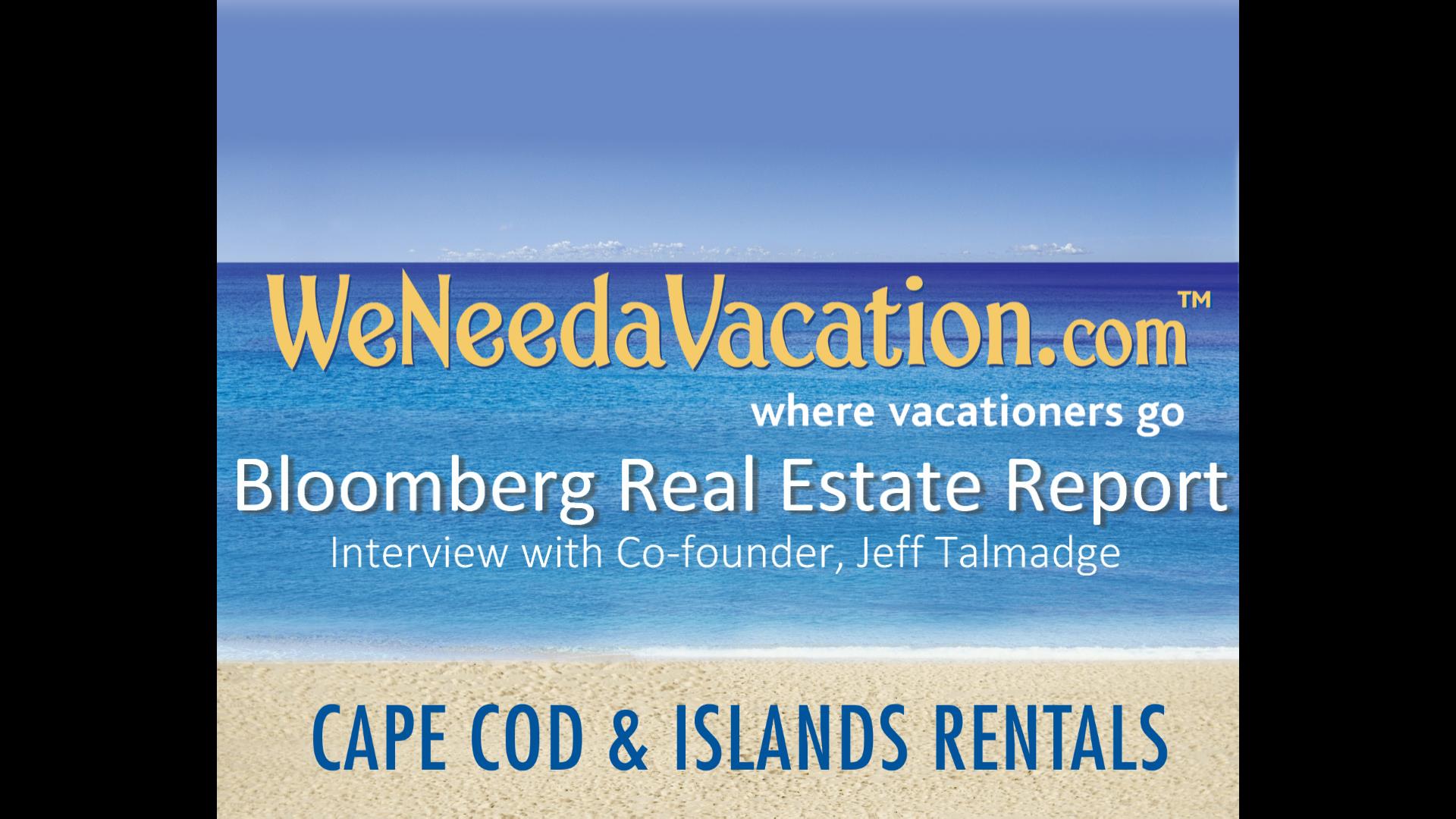 In a recent episode of the Bloomberg Real Estate Report, Denise Pellegrini asks our CEO and Co-founder, Jeff Talmadge, about WeNeedaVacation.com's reported increase in 2014 bookings and pricing.