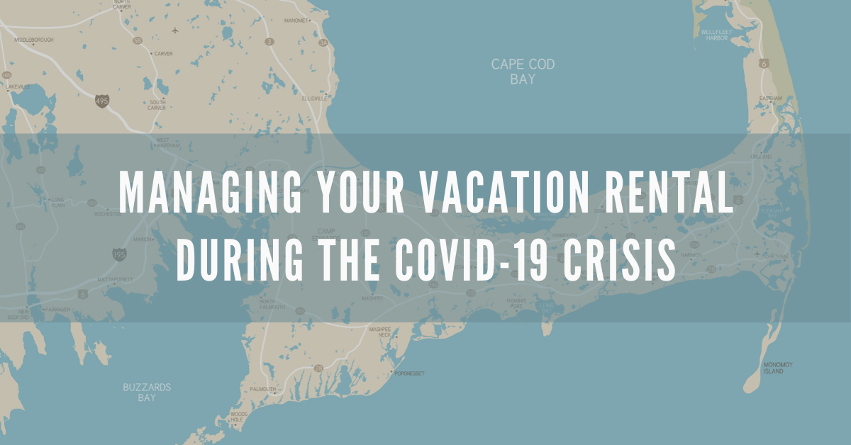 How is COVID-19 impacting the vacation rental market on Cape Cod, Martha's Vineyard and Nantucket, and how should owners adapt to the new circumstances?